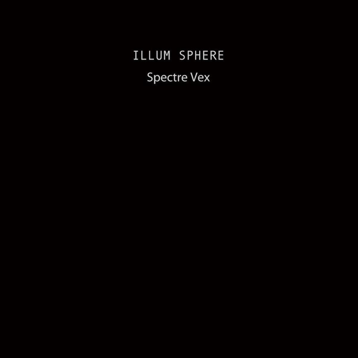 Illum Sphere - Spectre Vex (Ninja Tune) (Quick Ship)