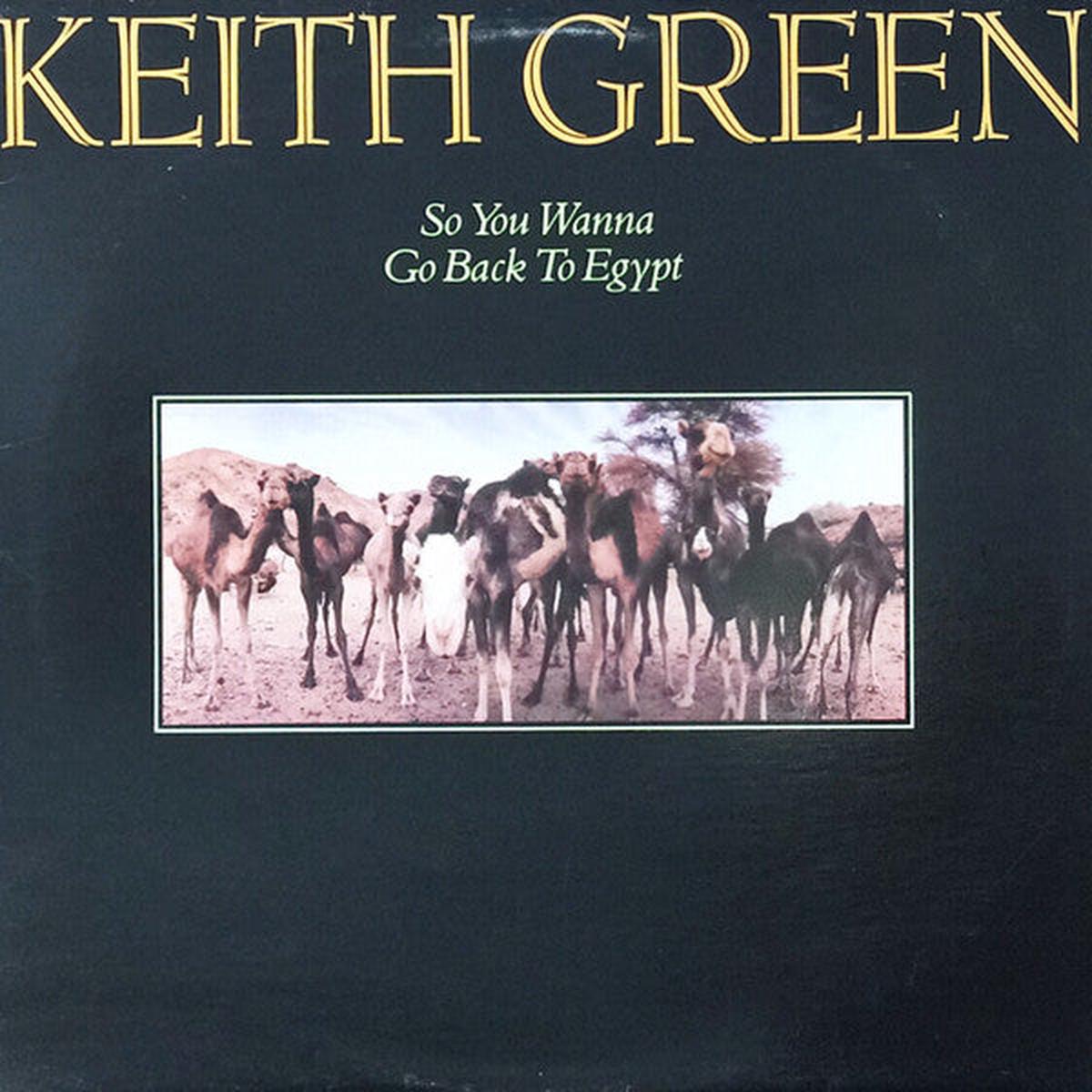 Keith Green So You Wanna Go Back To Egypt -1980- Pop Rock, Ballad (vinyl)