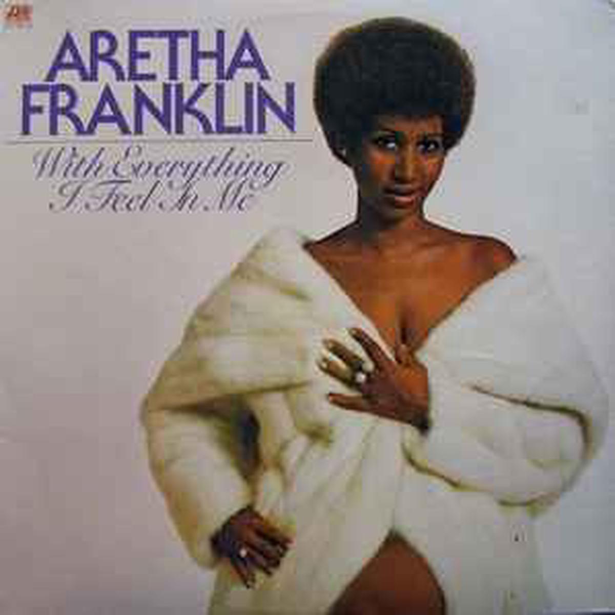 Franklin, Aretha -- With Everything I Feel In Me