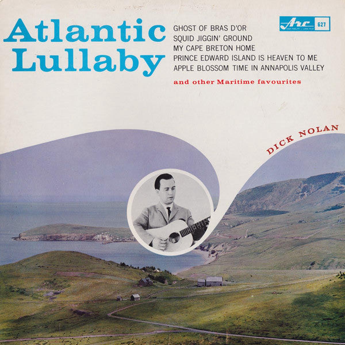 Dick Nolan  Atlantic Lullaby -1963 - Newfoundland Folk (vinyl) Near Mint Copy!