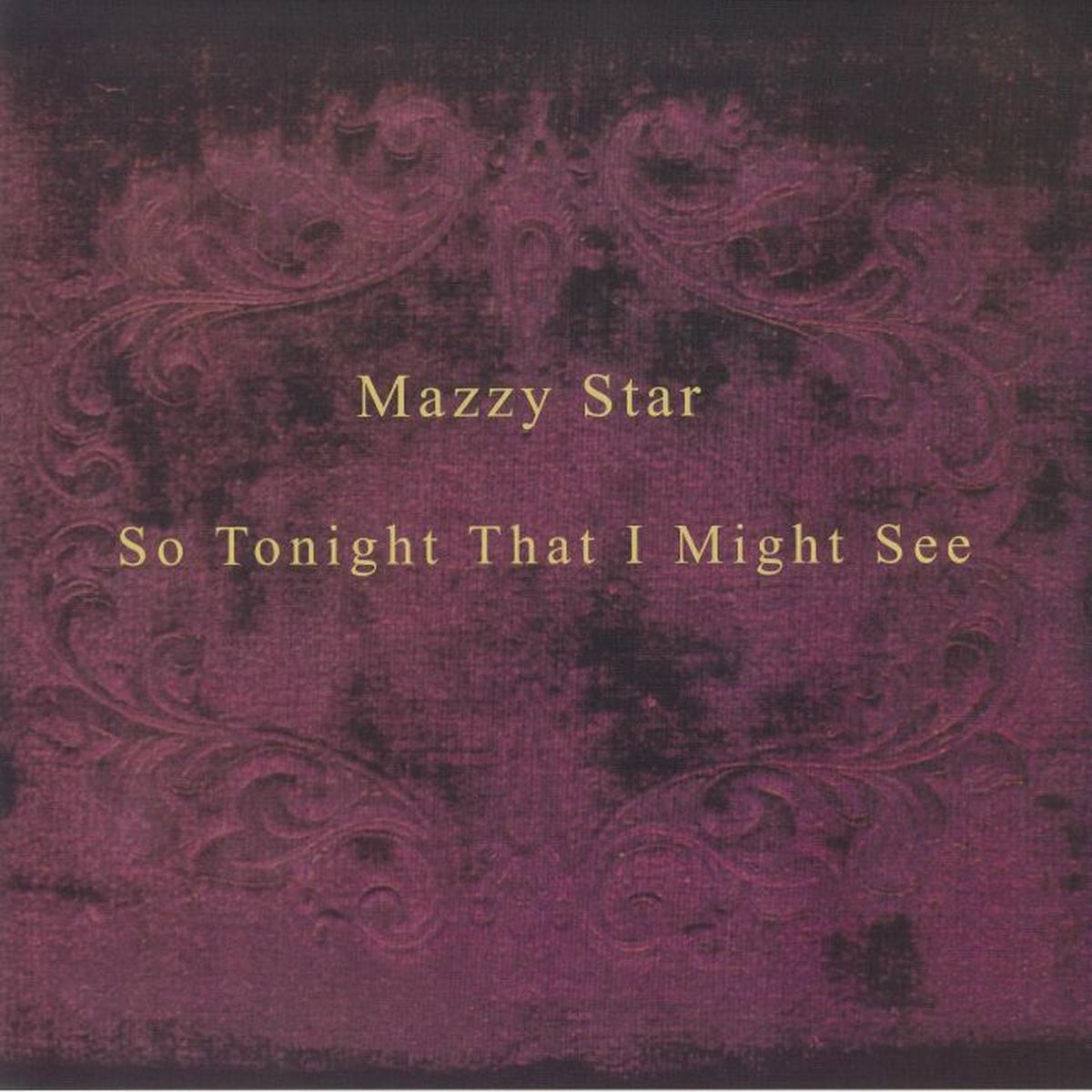 Mazzy Star - So Tonight That I Might See (Arrives in 21 days)