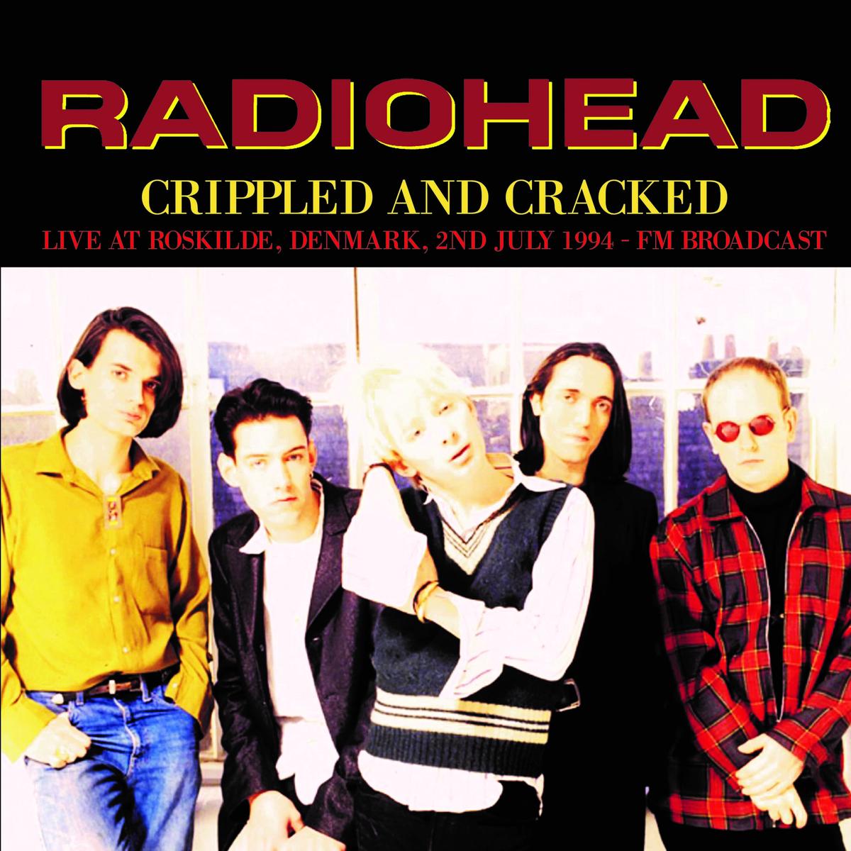 Radiohead - Crippled And Cracked: Live At Roskilde, Denmark, 2nd July 1994