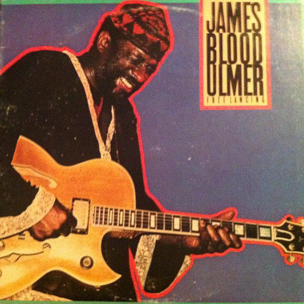 James Blood Ulmer Free Lancing - 1981- Soul ,Jazz-Funk, Contemporary Jazz (Vinyl)