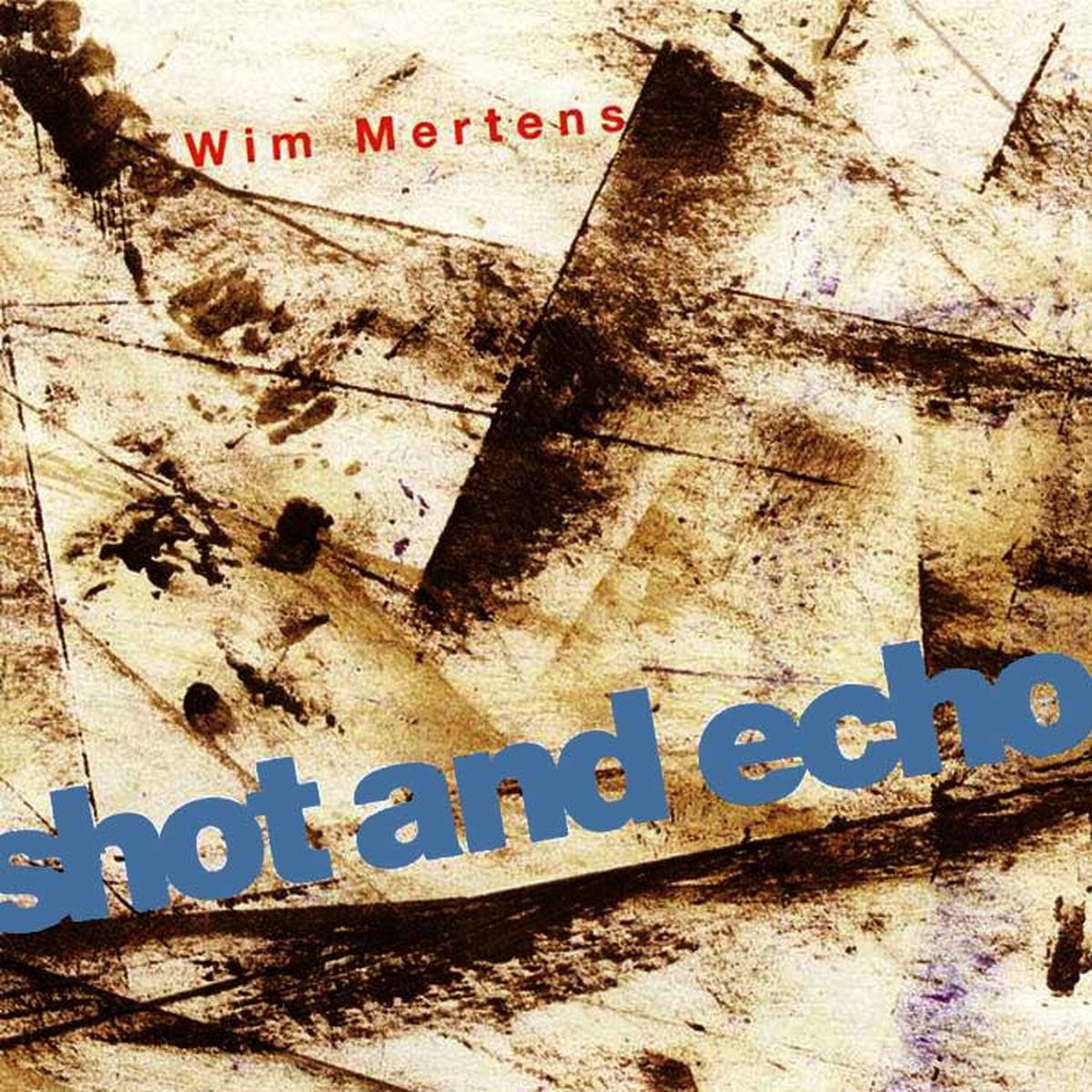 WIM MERTENS - Shot And Echo . CD