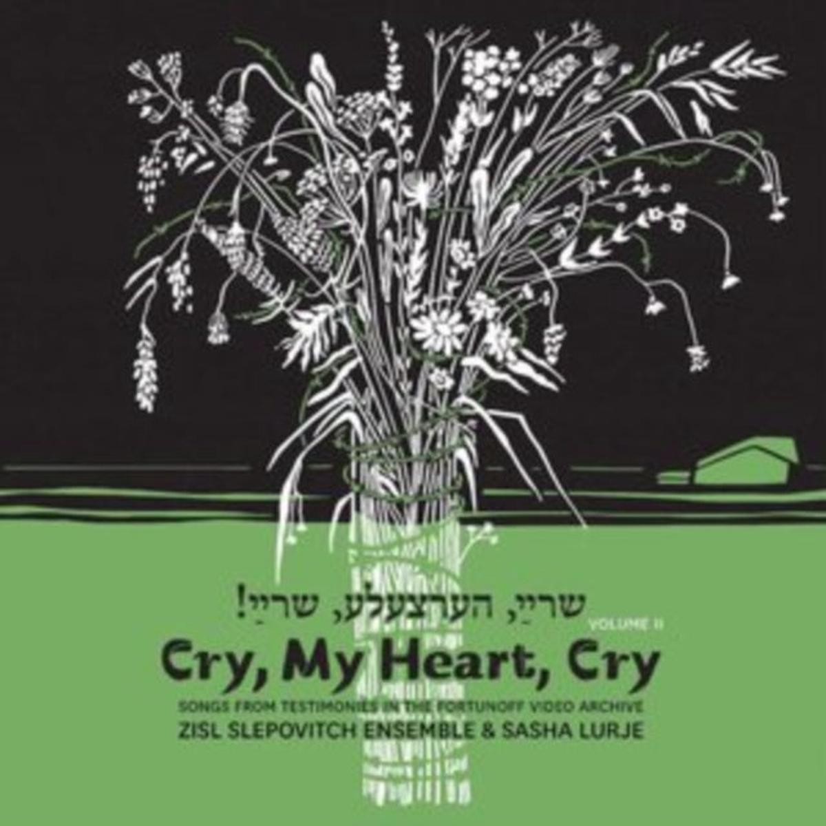 Zisl Slepovitch & Sasha Lurje CD - Cry  My Heart  Cry - Songs From Testimonies In The Fortunoff Video Archive  Vol  2